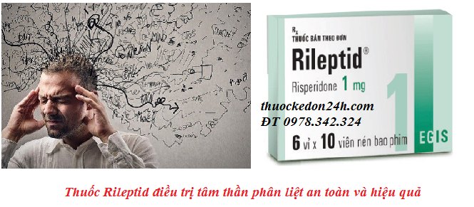 Thuốc Rileptid Risperidone 1mg 2mg là thuốc gì? giá thuốc bao nhiêu